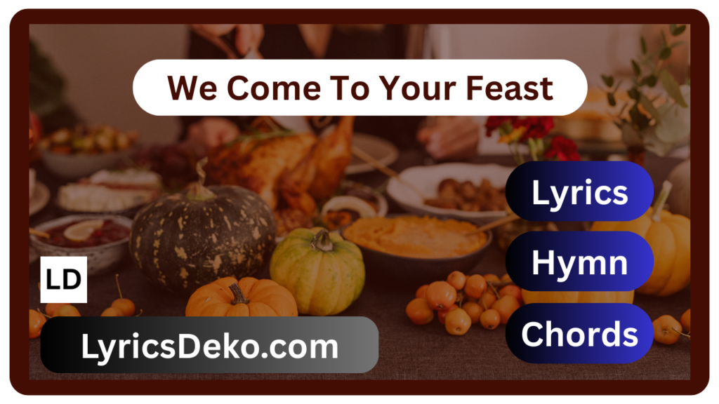 We Come To Your Feast